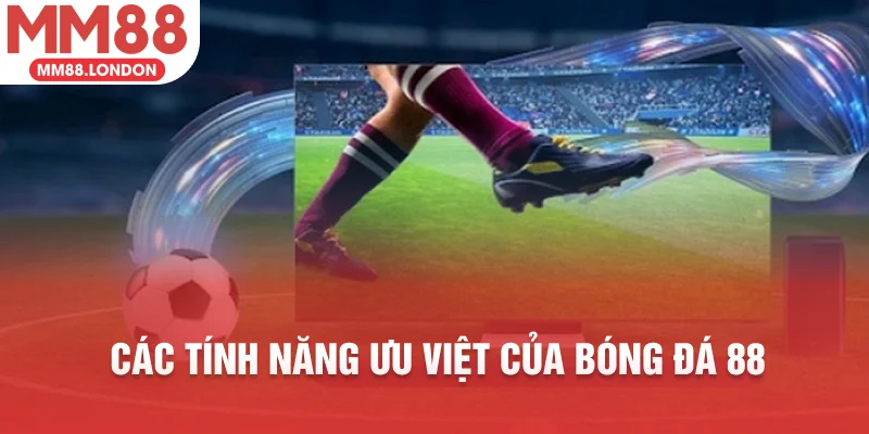 Các tính năng ưu việt của bóng đá 88